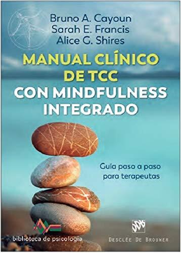 Manual Clínico de Terapia Cognitivo Conductual con Mindfulness Integrado: Guía Paso a Paso para Terapeutas
