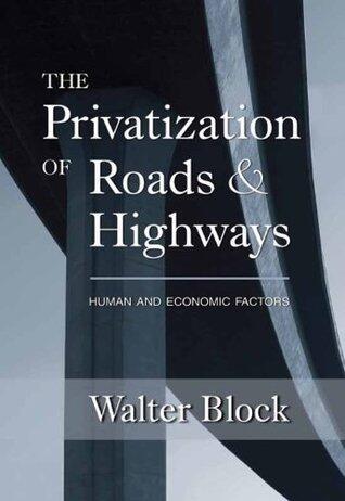 The Privatization of Roads and Highways: Human and Economic Factors