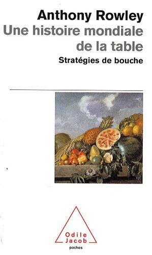 Une Histoire Mondiale de la Table: Strategies de Bouche (French Edition)