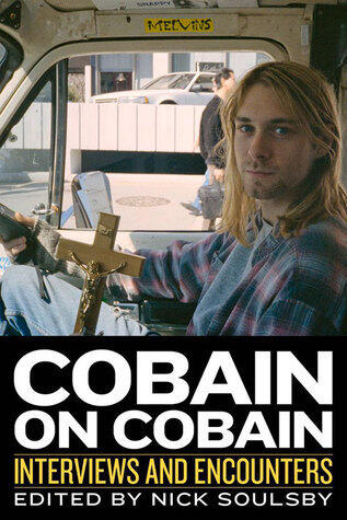 Cobain on Cobain: Interviews and Encounters (9)