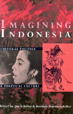 Imagining Indonesia: Cultural Politics and Political Culture (Volume 97)