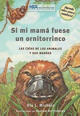 Si mi mama fuese un ornitorrinco: las crías de los animales y sus madres