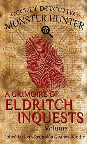 A Grimoire of Eldritch Inquests: Occult Detective Monster Hunter