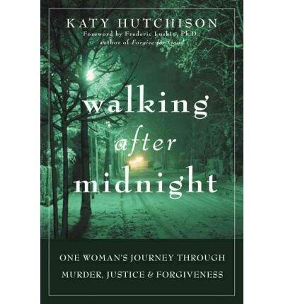 Walking After Midnight: One Woman's Journey Through Murder, Justice & Forgiveness (Hardback) - Common