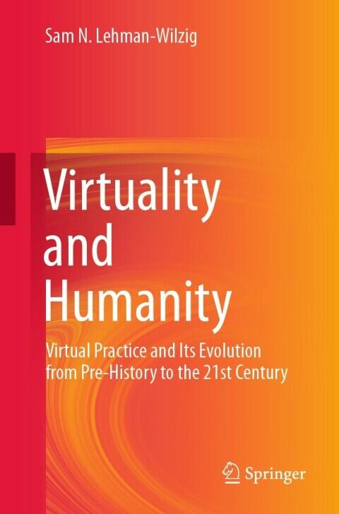 Virtuality and Humanity: Virtual Practice and Its Evolution from Pre-History to the 21st Century