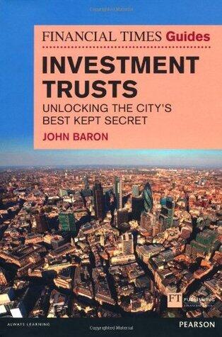 Financial Times Guide to Investment Trusts: Unlocking the City's Best Kept Secret