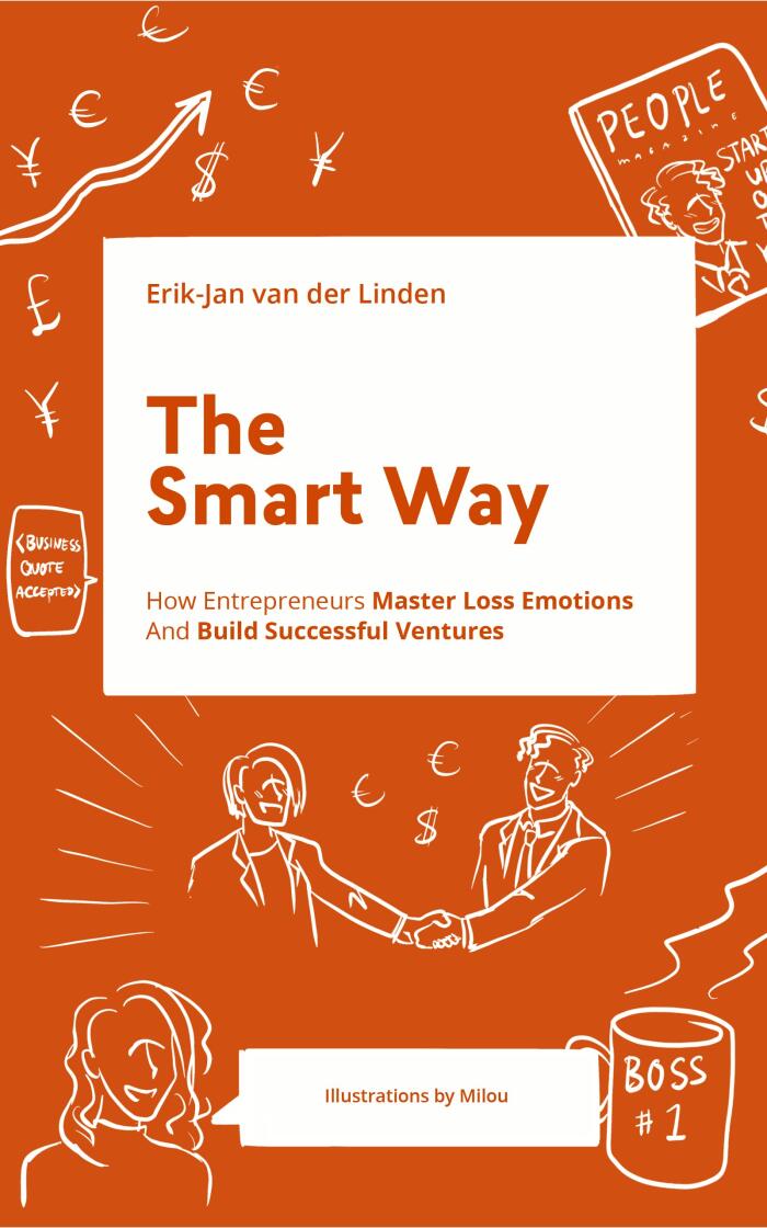The Smart Way: How Entrepreneurs Master Loss Emotions And Build Successful Ventures