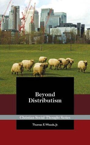 Beyond Distributism