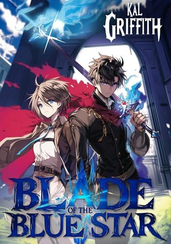 Blade of the Blue Star: An Academy Light Novel Litrpg
