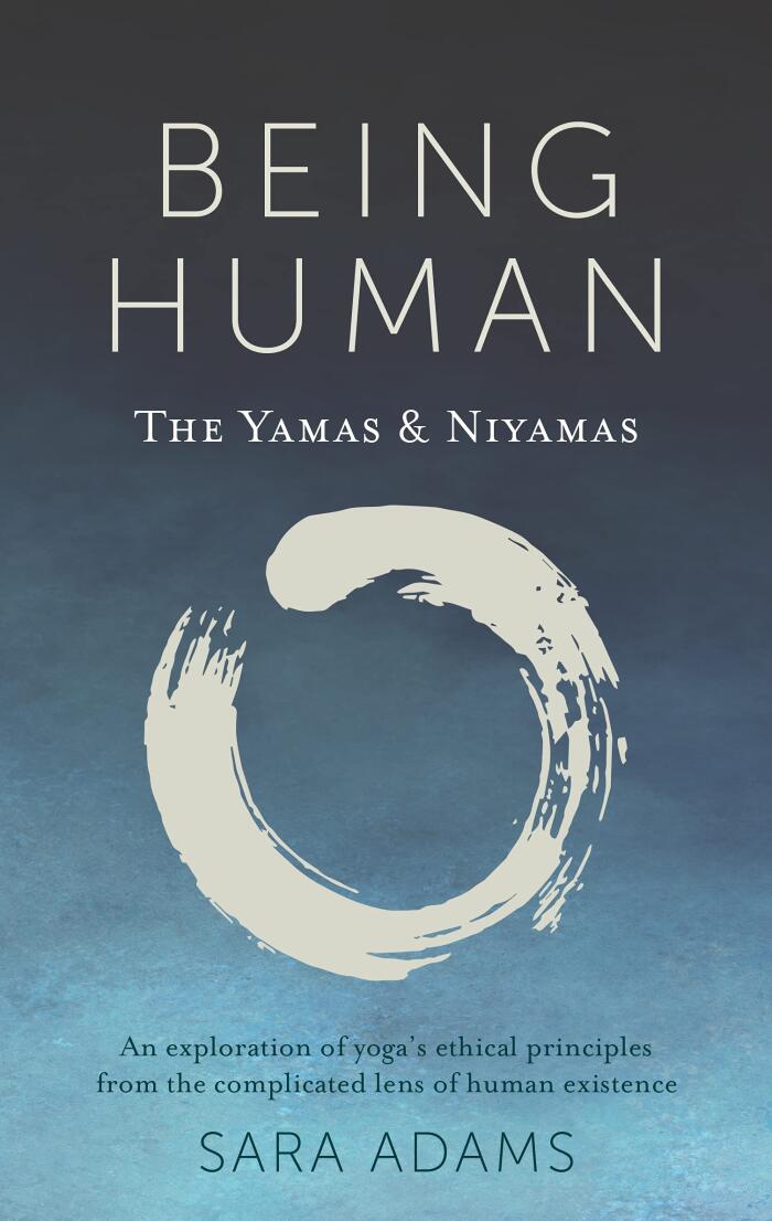 Being Human: The Yamas & Niyamas