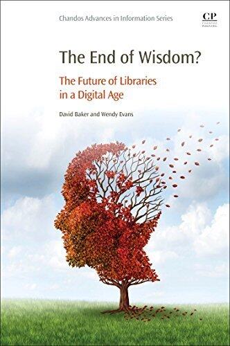 The End of Wisdom?: The Future of Libraries in a Digital Age