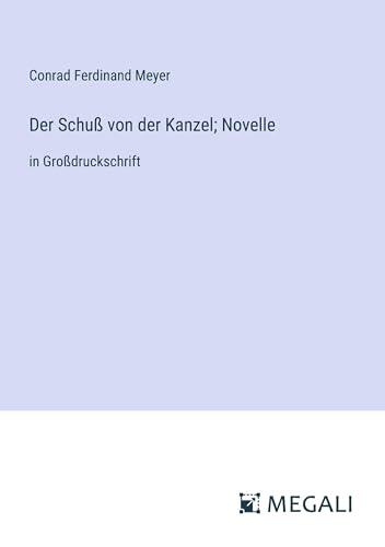 Der Schuß von der Kanzel; Novelle: in Großdruckschrift