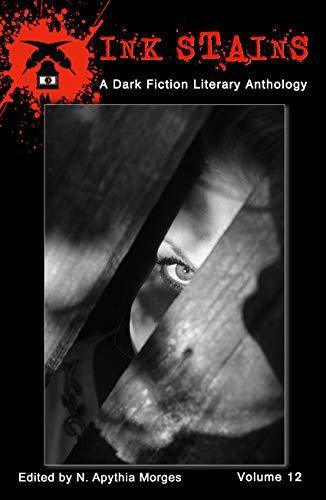 Ink Stains (Volume 12): A Dark Fiction Literary Anthology