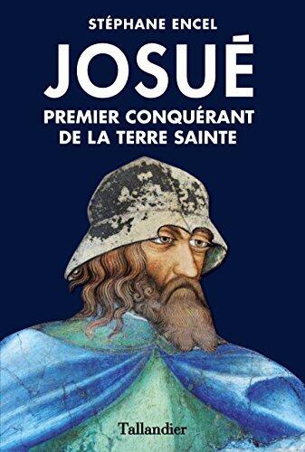 Josué. Premier conquérant de la terre sainte (BIOGRAPHIES)