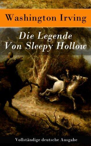 Die Legende Von Sleepy Hollow (Kommentiert): Erweiterte Ausgabe. Gotische Spukgeschichte um Ichabod Crane, den kopflosen Reiter und amerikanische Folklore im Hudson Valley
