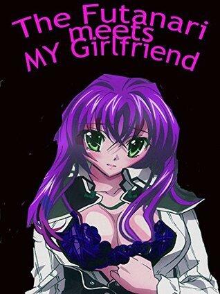 The Futanari Meets My Girlfriend