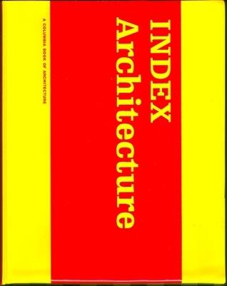 INDEX Architecture: A Columbia Architecture Book