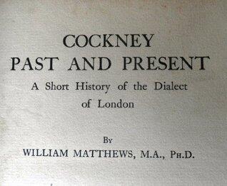 Cockney past and present: a short history of the dialect of London