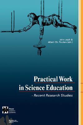 Practical Work in Science Education - Recent Research Studies