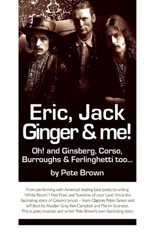 Eric, Jack, Ginger and Me: Oh! and Ginsberg, Corso, Burroughs & Ferlinghetti too...