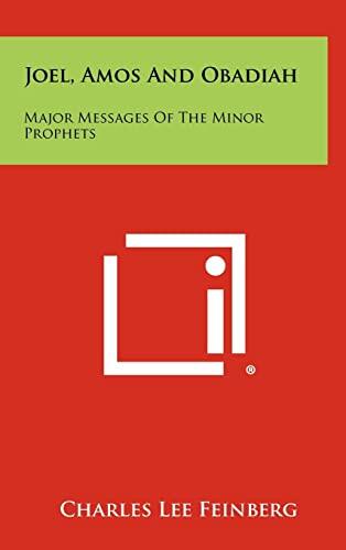 Joel, Amos and Obadiah: Major Messages of the Minor Prophets
