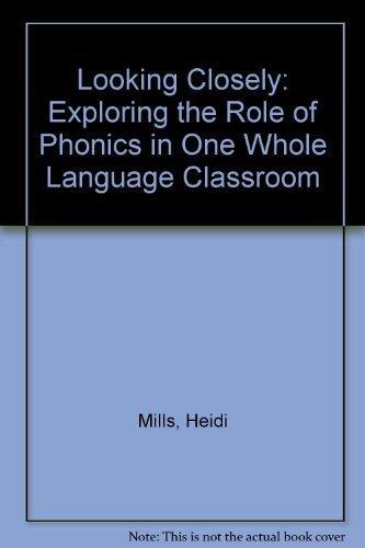 Looking Closely: Exploring the Role of Phonics in One Whole Language Classroom