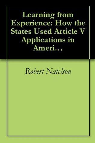 Learning from Experience: How the States Used Article V Applications in America's First Century