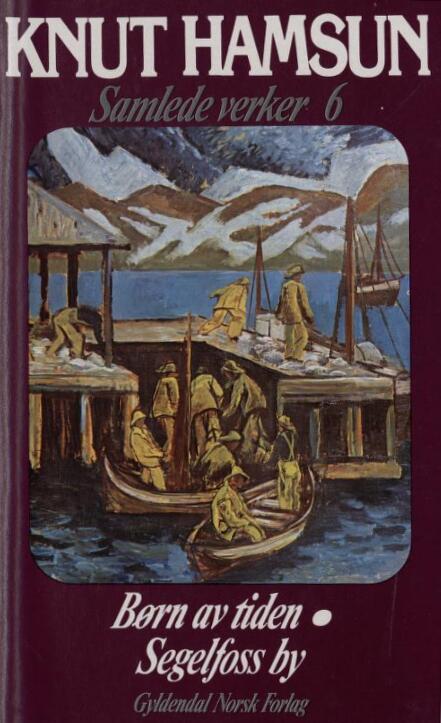 Samlede verker. 6 : Børn av tiden / Segelfoss by