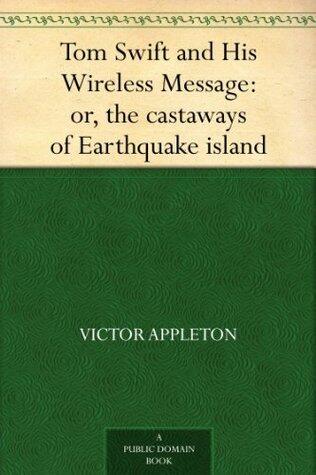 Tom Swift and His Wireless Message: or, the Castaways of Earthquake Island