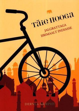 Täie hooga. Jalgrattaga Iirimaalt Indiasse