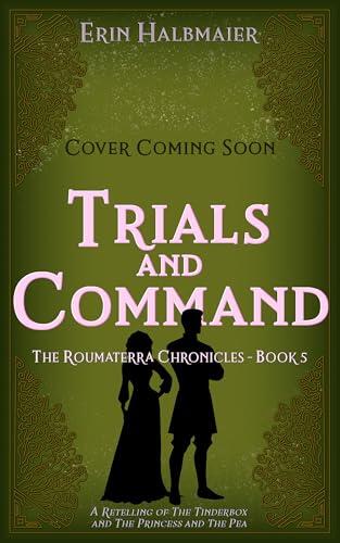 Trials and Command: A Retelling of The Tinderbox and The Princess and the Pea
