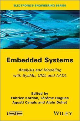 Embedded Systems: Analysis and Modeling with Sysml, UML and Aadl