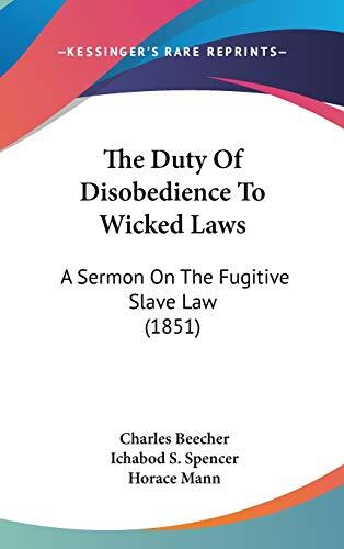 The Duty Of Disobedience To Wicked Laws: A Sermon On The Fugitive Slave Law