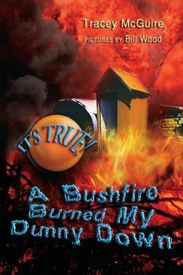 It's True! a Bushfire Burned My Dunny Down