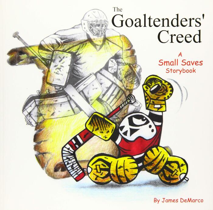 The Goaltenders' Creed: A Small Saves Storybook