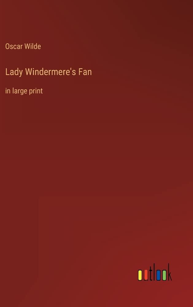 Lady Windermere's Fan: in large print