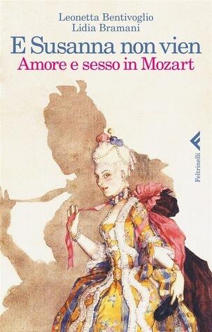 E Susanna non vien: Amore e sesso in Mozart