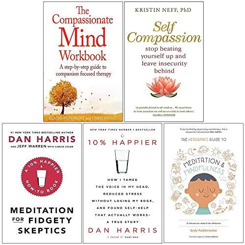 Compassionate Mind Workbook, Self Compassion, Meditation For Fidgety Skeptics, 10% Happier, Headspace Guide to Mindfulness & Meditation 5 Books Collection Set