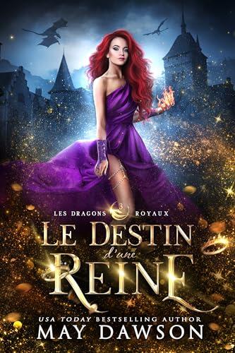 Le Destin d'une Reine (Les Dragons Royaux t. 3)