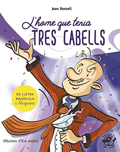 L'home que tenia tres cabells: En lletra de PAL i lletra lligada: Llibre infantil per aprendre a llegir en català