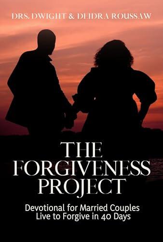 The Forgiveness Project: Devotional for Married Couples Live to Forgive in 40 Days