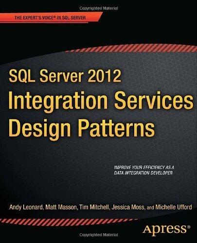 SQL Server 2012 Integration Services Design Patterns: Expert's Voice in SQL Server