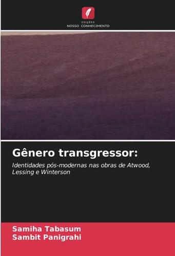 Gênero transgressor:: Identidades pós-modernas nas obras de Atwood, Lessing e Winterson