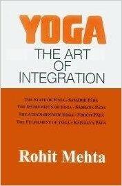 Yoga: The Art of Integration (A Commentary on the Yoga Sutras of Patanjali) by Rohit Mehta
