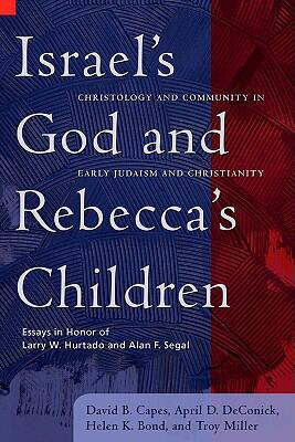Israel's God and Rebecca's Children: Christology and Community in Early Judaism and Christianity