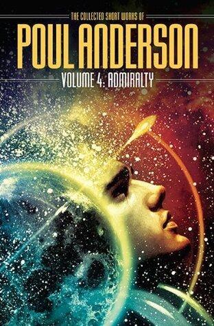 The Collected Short Works of Poul Anderson (Volume 4): Admiralty