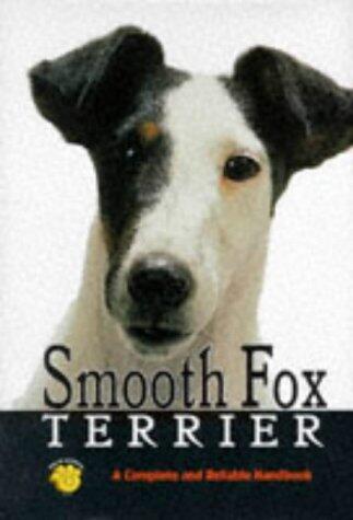 Smooth Fox Terrier: A Complete Handbook (Complete & Reliable Handbook)