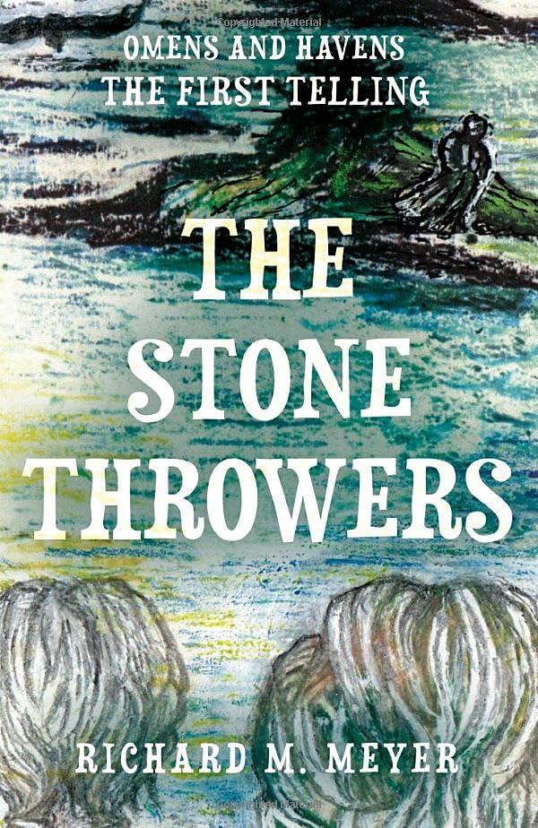 The Stone Throwers: The First Telling of the 'Omens & Havens' series