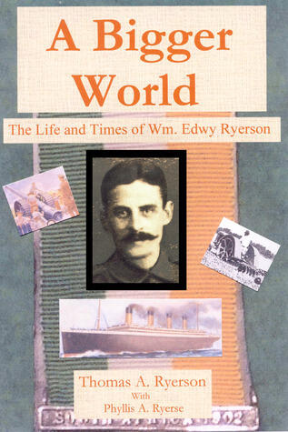 A Bigger World: The life and times of Wm. Edwy Ryerson