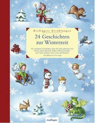 24 Geschichten zur Winterzeit. Die Schönsten Geschichten über die kalte Jahreszeit
